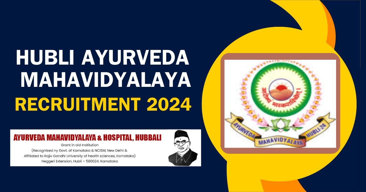 Hubli Ayurveda Mahavidyalaya Recruitment 2024