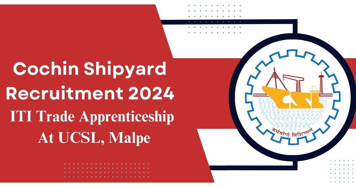 Cochin Shipyard Limited Recruitment 2024