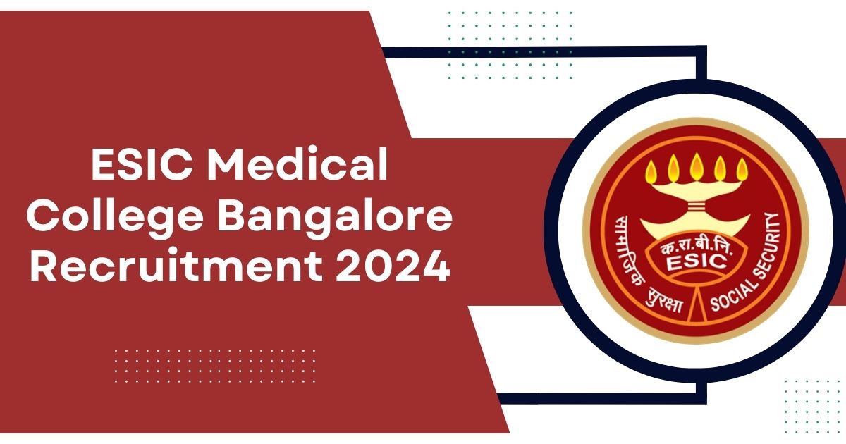 ESIC Medical College Bangalore Recruitment 2024