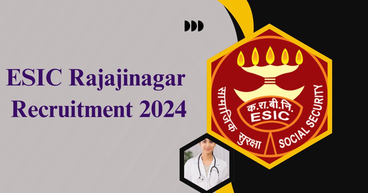 ESIC Rajajinagar Recruitment 2024