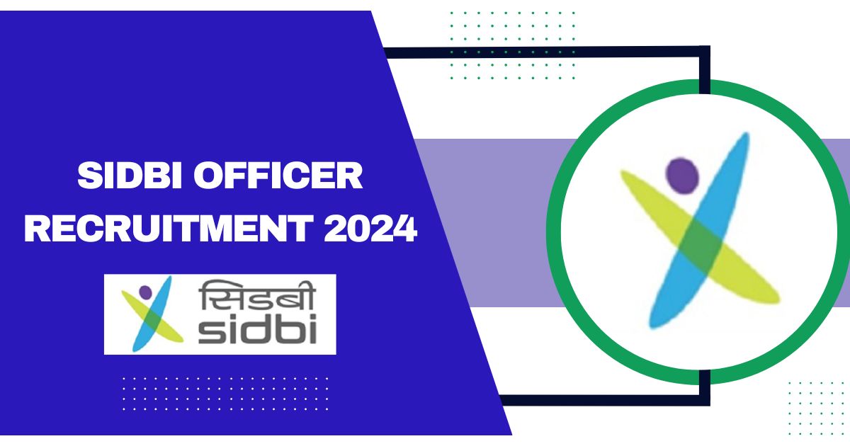 SIDBI Officer Recruitment 2024