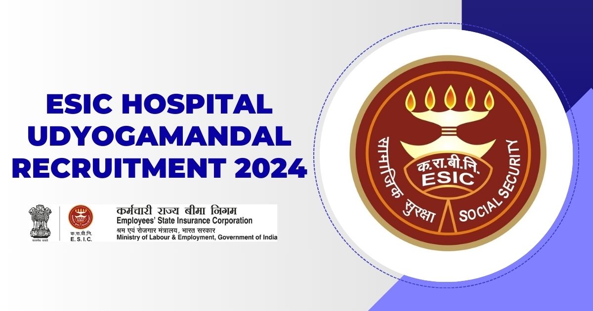 ESIC Hospital Udyogamandal Recruitment 2024
